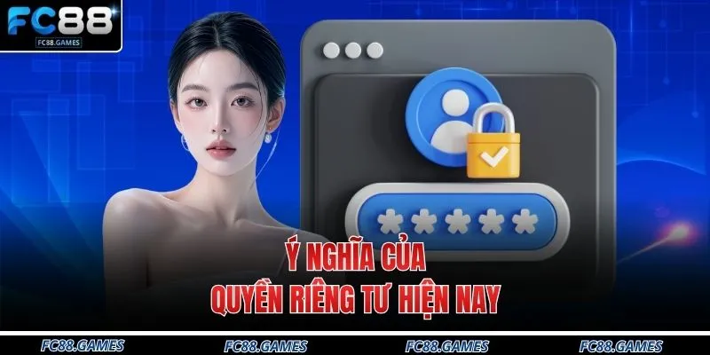 Ý nghĩa của quyền riêng tư hiện nay